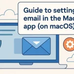 آموزش تنظیم ایمیل در برنامه Mac Mail