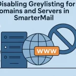 غیرفعال‌سازی Greylisting برای دامنه‌ها و سرورهای SmarterMail
