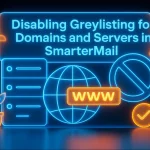 غیرفعال‌سازی ویژگی Greylisting برای دامنه‌ها و سرورهای SmarterMail